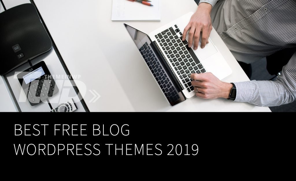 Best Free Blog WordPress Themes 2019